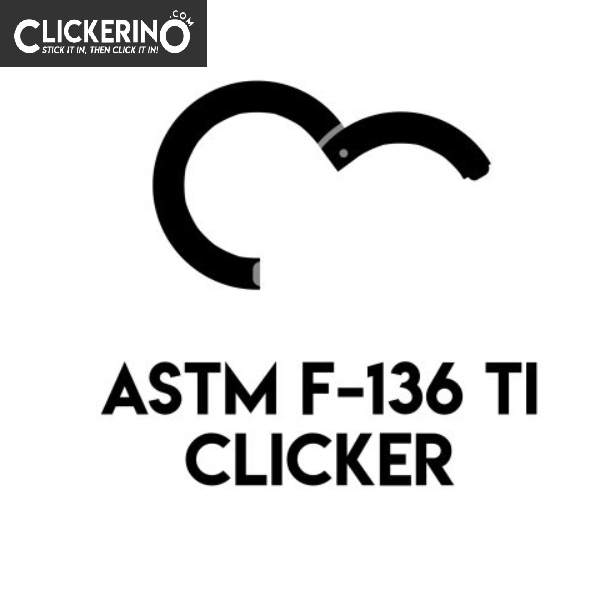 ASTM F-136 Titanium Clickers (CLICKERINO)